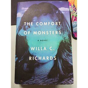 The Comfort of Monsters: A Novel HC DJ by Willa C. Richards